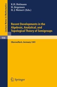 Recent Developments in the Algebraic, Analytical, and Topological Theory of Semigroups Proceedings o PDF