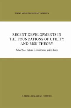 Recent Developments in the Foundations of Utility and Risk Theory Reader