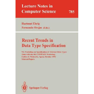 Recent Trends in Data Type Specification 9th Workshop on Specification of Abstract Data Types Joint Doc