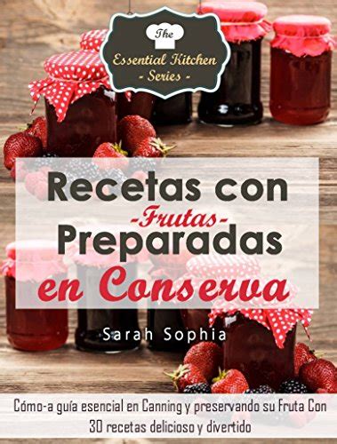 Recetas con Frutas Preparadas en Conserva Spanish Edition Reader
