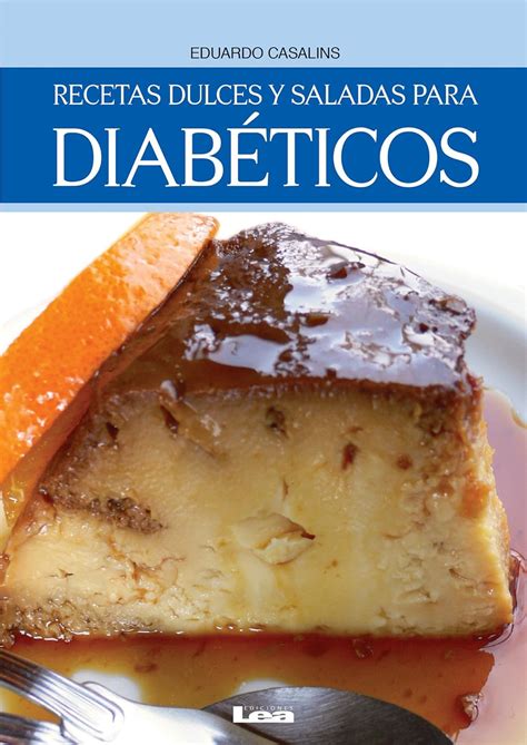 Recetas dulces y saladas para diabÃ©ticos Spanish Edition Kindle Editon