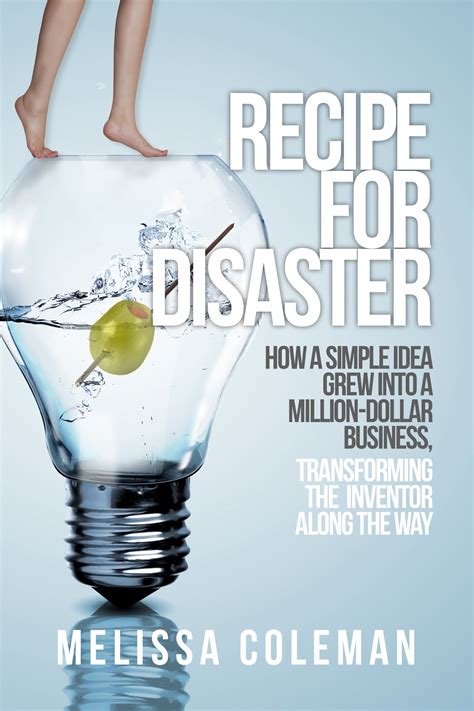 Recipe for Disaster How a Simple Idea Grew Into a Million-Dollar Business Transforming the Inventor Along the Way Kindle Editon