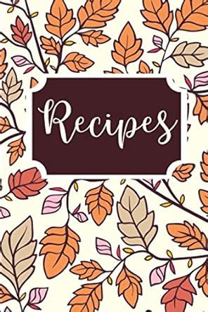 Recipes Blank Recipe Cookbook Fall Series Kindle Editon