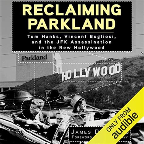 Reclaiming Parkland Tom Hanks, Vincent Bugliosi, And The Jfk Assassination In The New Hollywood PDF