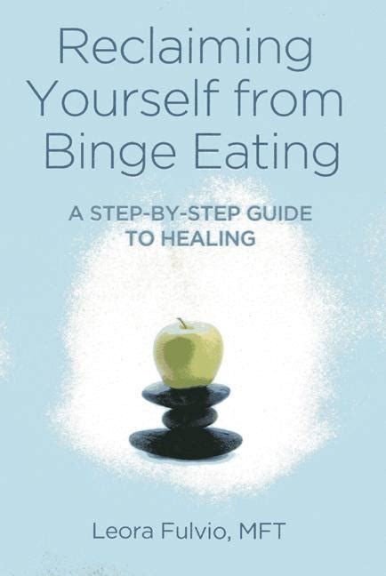 Reclaiming Yourself from Binge Eating A Step-by-Step Guide to Healing Kindle Editon