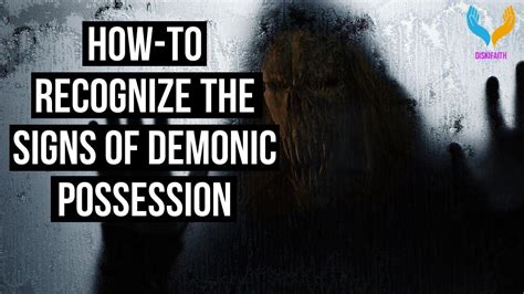 Recognize the signs of demonic possession.