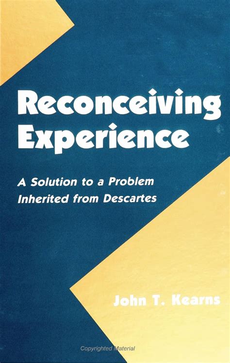 Reconceiving Experience A Solution to a Problem Inherited from Descartes Doc