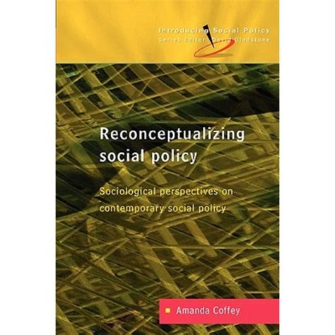 Reconceptualizing Social Policy Sociological Perspectvies on Contemporary Social Policy Reader