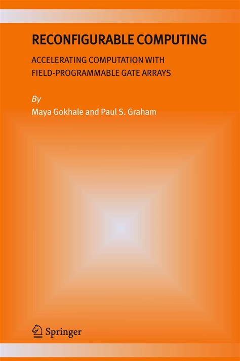 Reconfigurable Computing Accelerating Computation with Field-Programmable Gate Arrays 1st Edition Reader