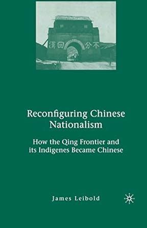 Reconfiguring Chinese Nationalism : How the Qing Frontier and Its Indigenes Became Chinese Ebook Doc