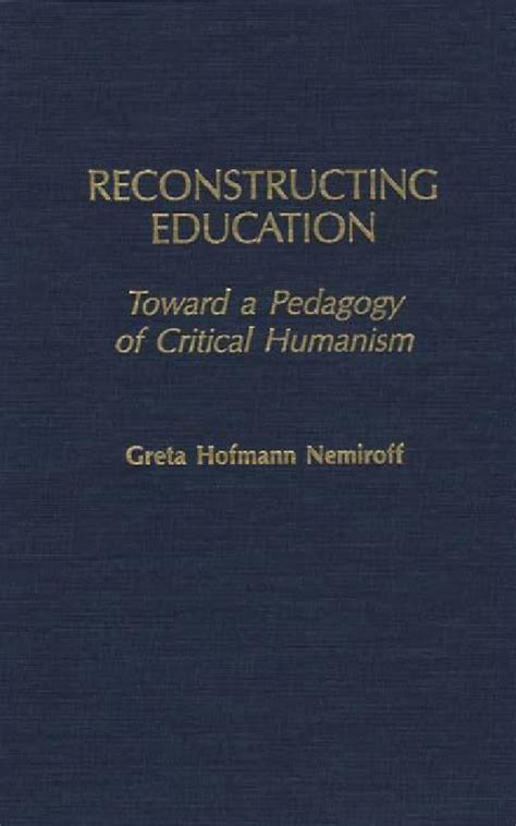 Reconstructing Education Toward a Pedagogy of Critical Humanism Kindle Editon