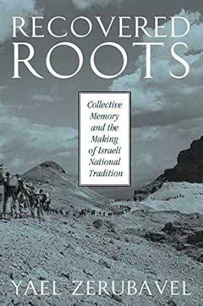 Recovered Roots Collective Memory and the Making of Israeli National Tradition Epub