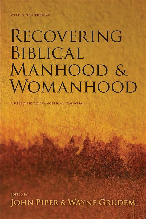 Recovering Biblical Manhood and Womanhood A Response to Evangelical Feminism Doc