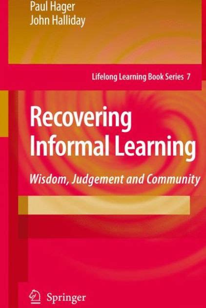 Recovering Informal Learning: Wisdom, Judgement and Community Kindle Editon