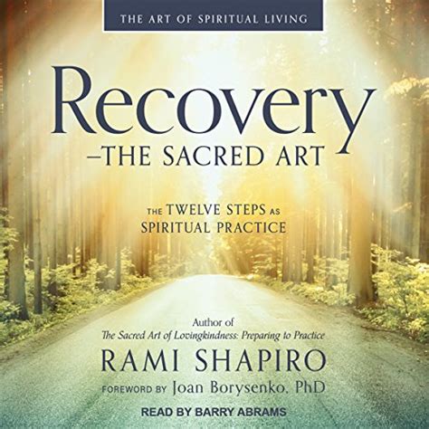 Recovery - The Sacred Art The Twelve Steps as Spiritual Practice Doc