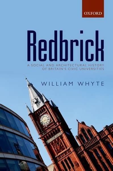 Redbrick A Social and Architectural History of Britain s Civic Universities Reader
