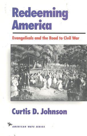Redeeming America Evangelicals and the Road to Civil War Doc