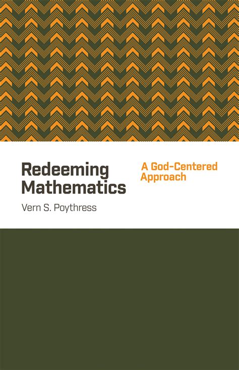 Redeeming Mathematics A God-Centered Approach Reader