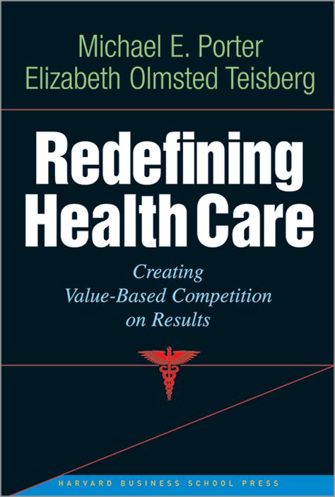 Redefining Health Care Creating Value-Based Competition on Results Doc