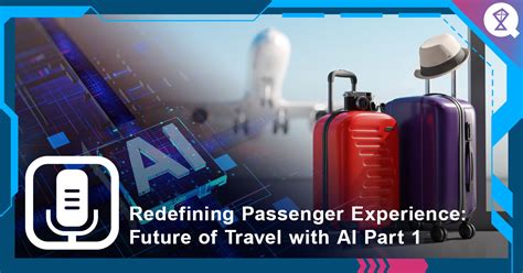 Redefining Passenger Experiences: