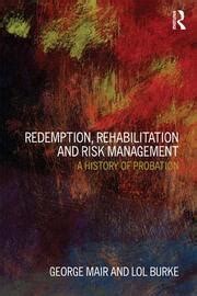 Redemption Rehabilitation and Risk Management A History of Probation Doc