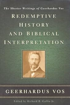 Redemptive.History.and.Biblical.Interpretation.The.Shorter.Writings.of.Geerhardus.Vos Ebook Kindle Editon