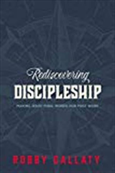 Rediscovering Discipleship Making Jesus Final Words Our First Work Kindle Editon