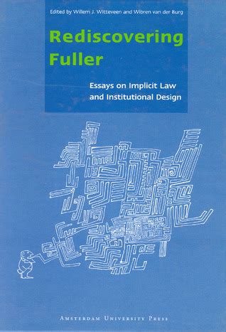 Rediscovering Fuller Essays on Implicit Law and Institutional Design Doc