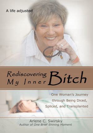 Rediscovering My Inner Bitch One Woman's Journey through Being Diced Reader