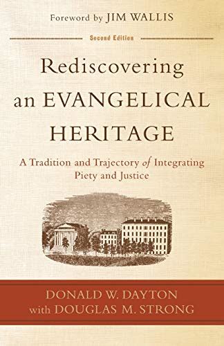 Rediscovering an Evangelical Heritage A Tradition and Trajectory of Integrating Piety and Justice Doc