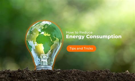 Reduce energy consumption: