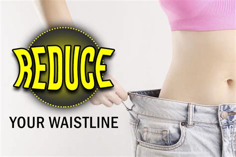 Reduced waistline