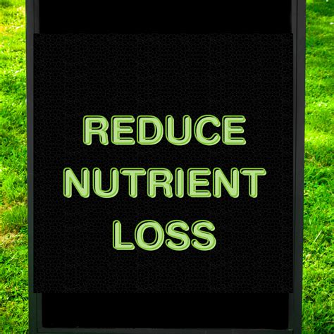 Reduces nutrient loss: