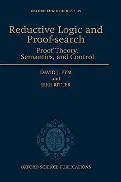 Reductive Logic and Proof-search Proof Theory, Semantics, and Control Kindle Editon