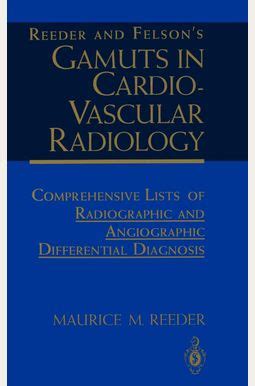 Reeder And Felson's Gamuts in Cardiovascular Radiology Comprehensive Lists of Radiographic Epub