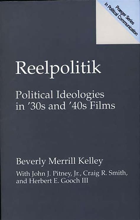 Reelpolitik Political Ideologies in 30s and 40s Films 1st Edition Kindle Editon