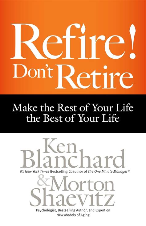 Refire Don t Retire Make the Rest of Your Life the Best of Your Life Kindle Editon