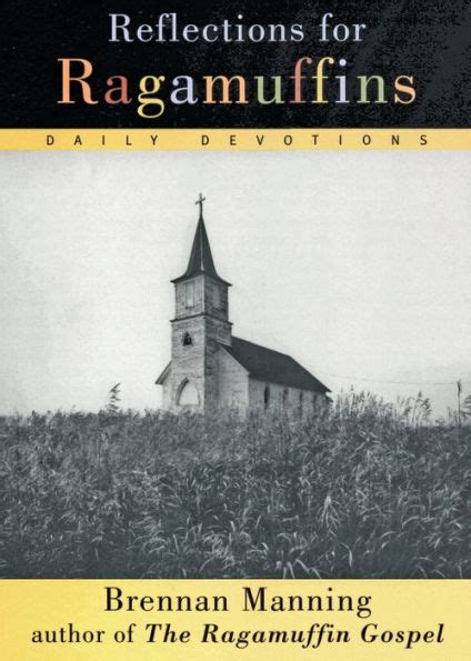 Reflections for Ragamuffins Daily Devotions from the Writings of Brennan Manning Doc