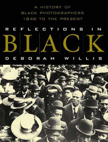 Reflections in Black A History of Black Photographers 1840 to the Present PDF