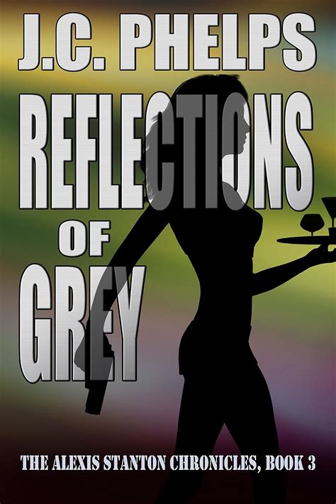 Reflections of Grey Book Three of The Alexis Stanton Chronicles Kindle Editon