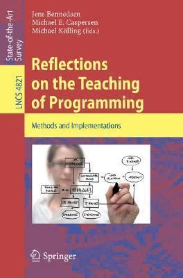 Reflections on the Teaching of Programming Methods and Implementations 1st Edition Reader