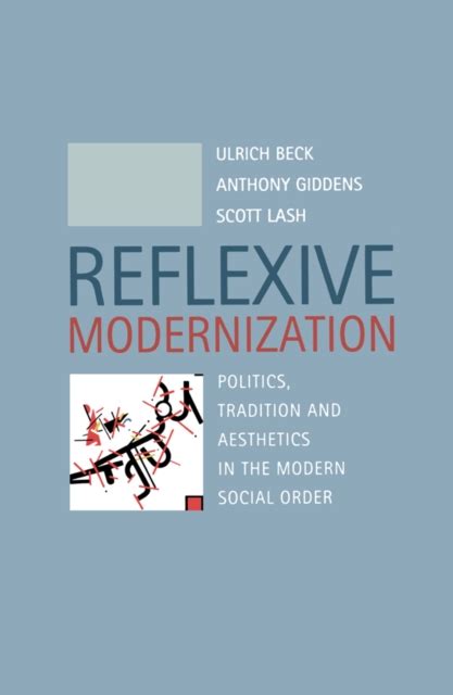 Reflexive Modernization Politics Tradition and Aesthetics in the Modern Social Order Epub