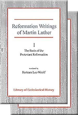 Reformation Writings of Martin Luther Library of Ecclesiastical History v 1 and 2 Reader