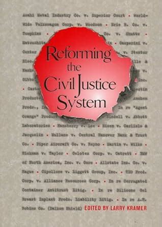 Reforming the Civil Justice System Justice and Judicial Administration Epub