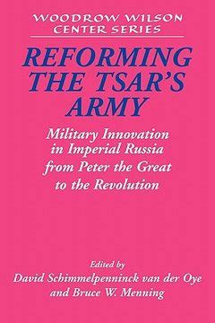Reforming the Tsar's Army Military Innovation in Imperial Russi Reader