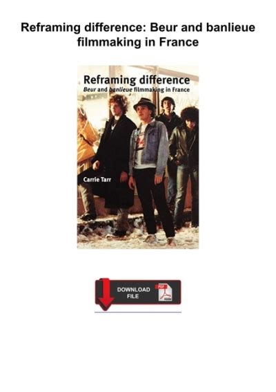 Reframing Difference Beur and Banlieue Filmmaking in France PDF