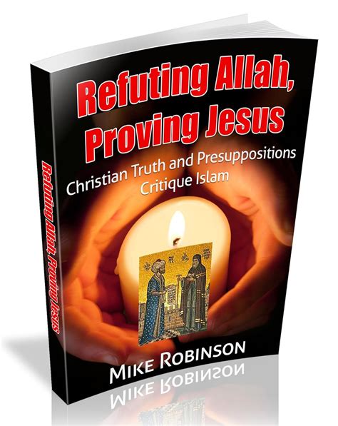 Refuting Allah Proving Jesus Christian Truth and Presuppositions Critique Islam Presuppositional Apologetics Examines World Religions Islam Book 1 Kindle Editon