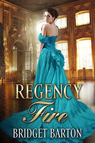 Regency Romance Collection Regency Fire The Historical Regency Romance Complete Series Books 1-5 Doc