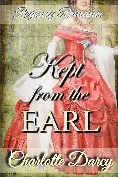 Regency Romance Kept From The Earl Clean and Wholesome Historical Romance PDF