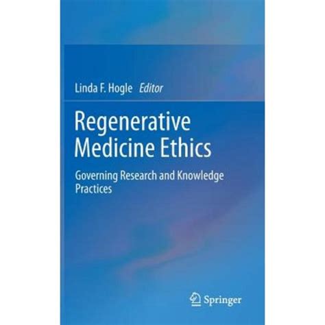 Regenerative Medicine Ethics Governing Research and Knowledge Practices Epub